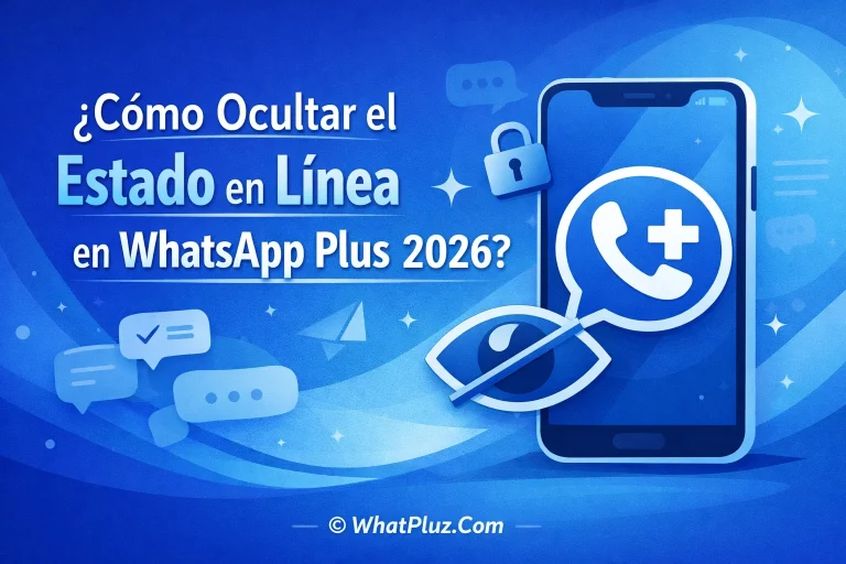 ¿Cómo Ocultar el Estado en Línea en WhatsApp Plus 2026