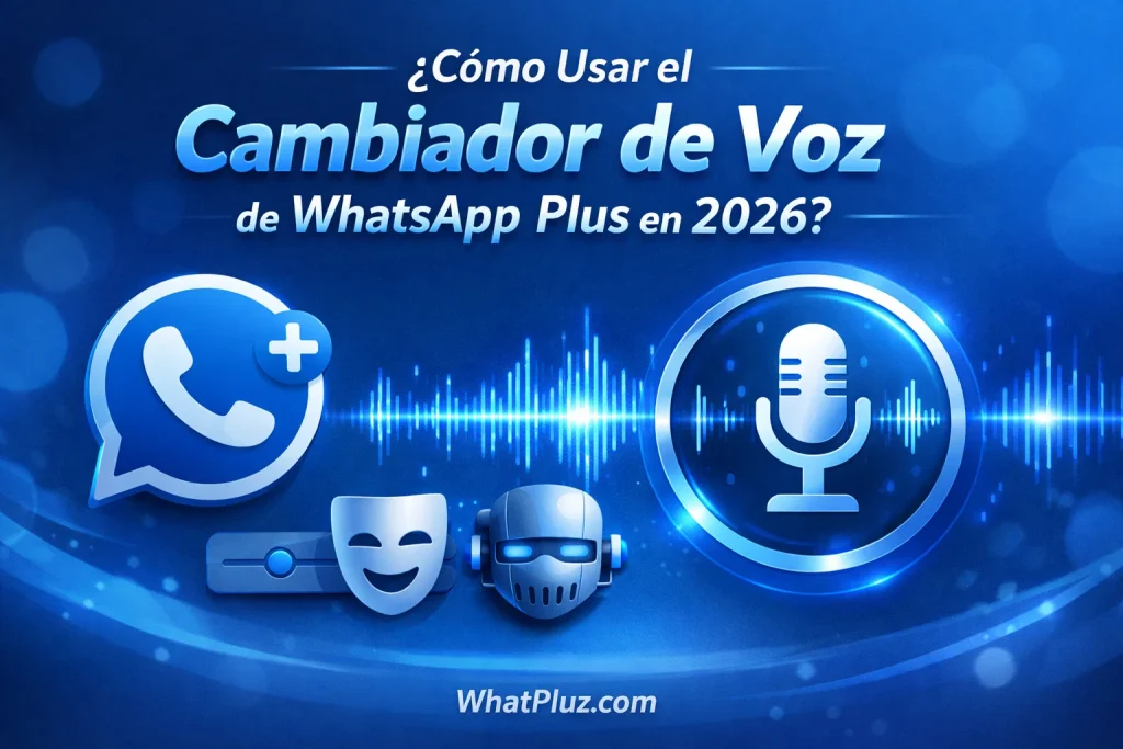 ¿Cómo Usar el Cambiador de Voz de WhatsApp Plus